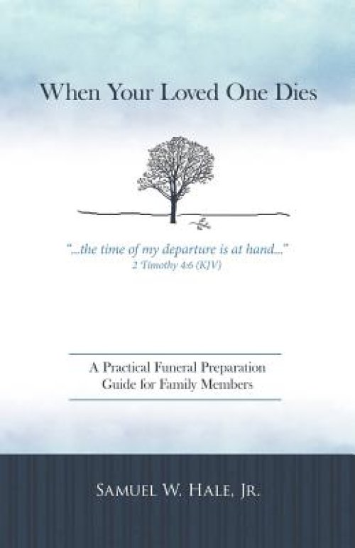 When Your Loved One Dies: A Practical Funeral Preparation Guide for Family Members