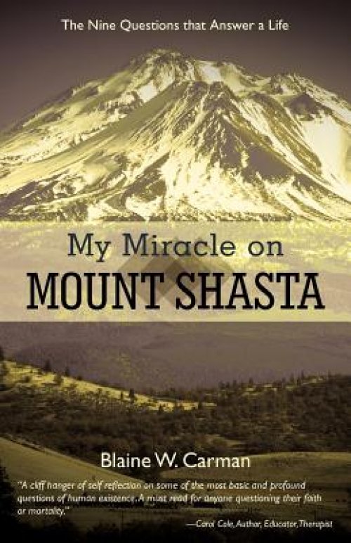 My Miracle on Mount Shasta: The Nine Questions That Answer a Life