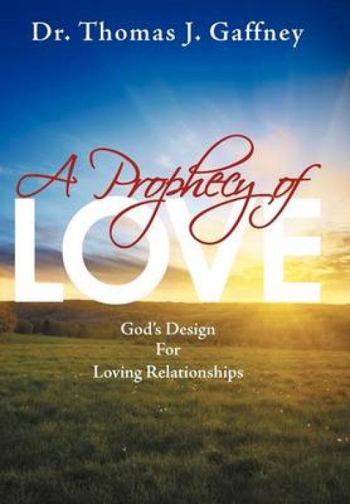A Prophecy of Love: God's Design for Loving Relationships