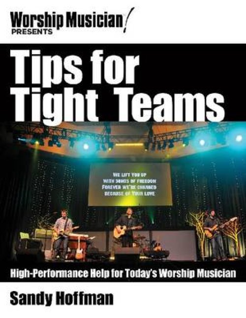 Tips for Tight Teams: High-Performance Help for Today's Worship Musician