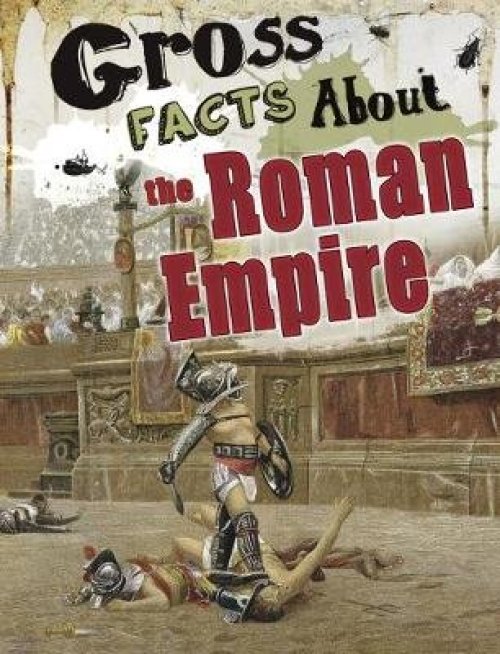 Gross Facts About The Roman Empire