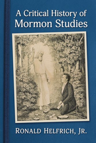 Mormon Studies: A Critical History