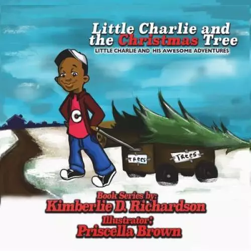 Little Charlie and the Christmas Tree: Little Charlie And His Awesome Adventures