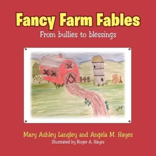 Fancy Farm Fables: From Bullies to Blessings