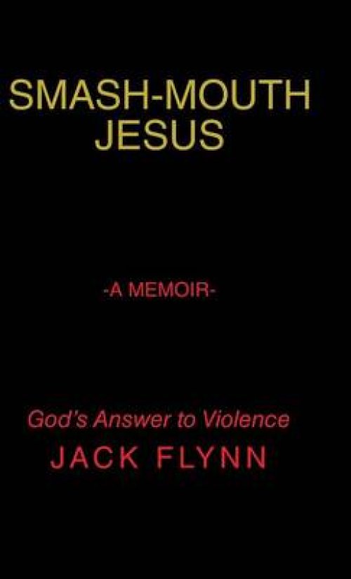 Smash-Mouth Jesus-A Memoir