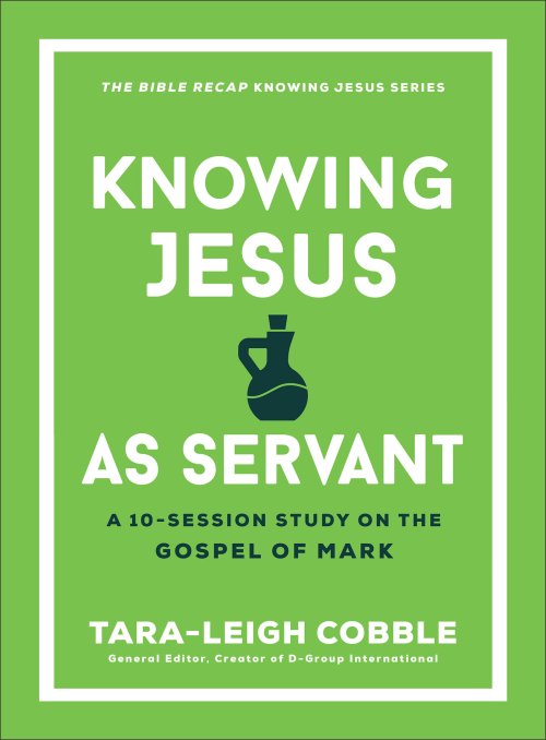 Knowing Jesus as Servant (The Bible Recap Knowing Jesus Series)