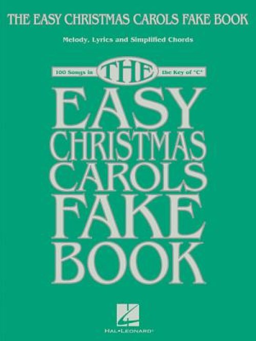 The Easy Christmas Carols Fake Book: Melody, Lyrics & Simplified Chords in the Key of C