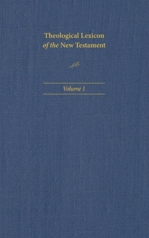 Theological Lexicon of the New Testament: Volume 1