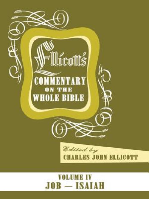 Ellicott's Commentary on the Whole Bible Volume IV
