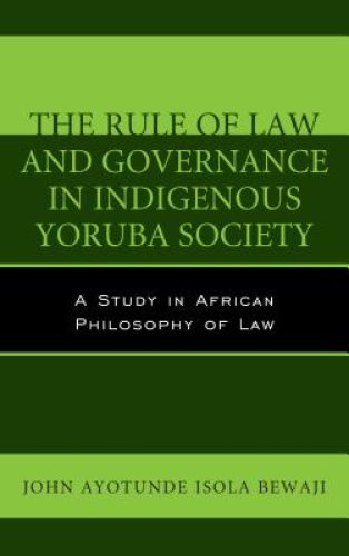 Rule of Law and Governance in Indigenous Yoruba Society : A Study in African Philosophy of Law