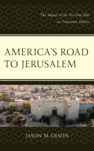 America's Road to Jerusalem : The Impact of the Six-Day War on Protestant Politics