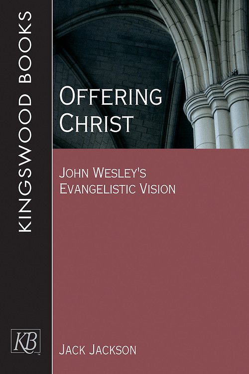 Offering Christ: John Wesley's Evangelistic Vision