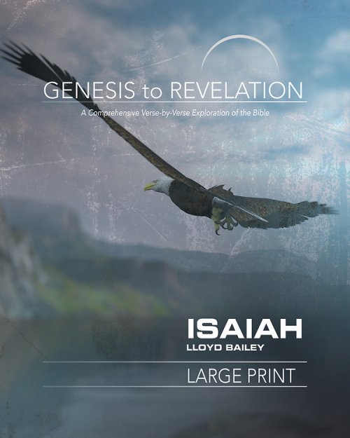Genesis to Revelation: Isaiah Participant Book Large Print: A Comprehensive Verse-By-Verse Exploration of the Bible