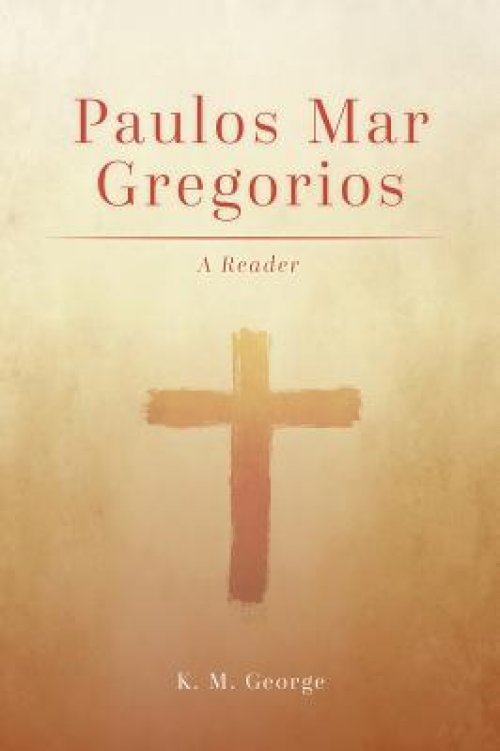 Paulos Mar Gregorios: A Reader