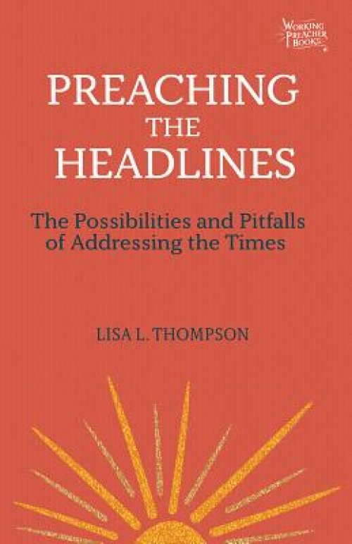 Preaching the Headlines: Possibilities and Pitfalls