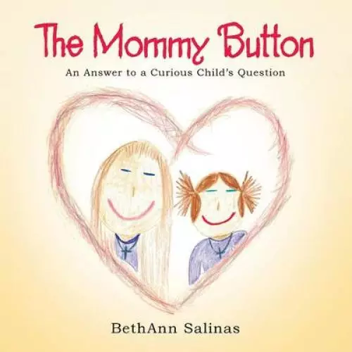 The Mommy Button: An Answer to a Curious Child's Question