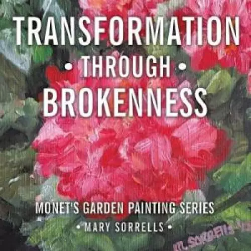 Transformation through Brokenness: Monet's Garden Painting Series