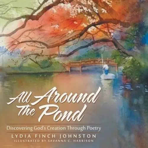 All Around the Pond: Discovering God's Creation Through Poetry