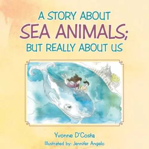 A Story about Sea Animals; But really about us