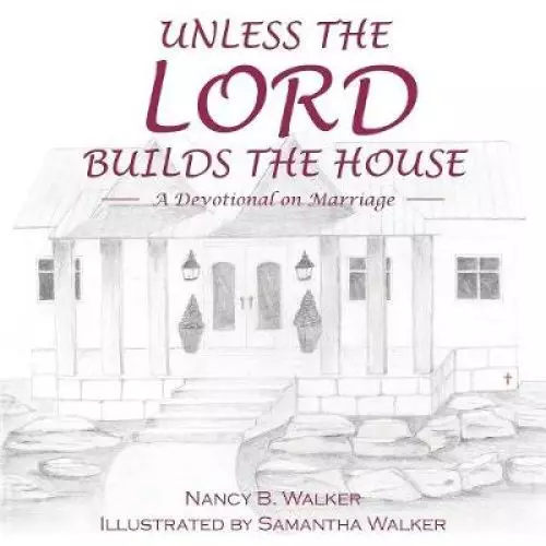Unless the Lord Builds the House: A Devotional on Marriage