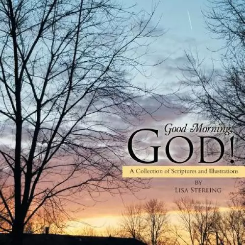 Good Morning, God!: A Collection of Scriptures and Illustrations