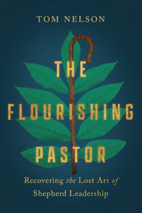 The Flourishing Pastor: Recovering the Lost Art of Shepherd Leadership