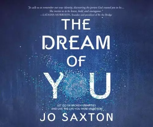 The Dream of You: Let Go of Broken Identities and Live the Life You Were Made for
