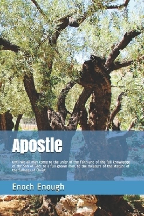 Apostle: until we all may come to the unity of the faith and of the full knowledge of the Son of God, to a full-grown man, to t