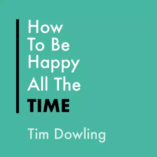 How To Be Happy All The Time