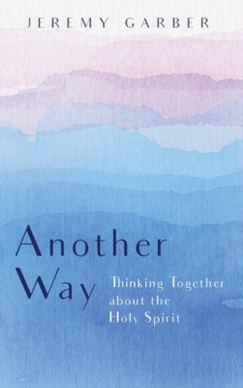 Another Way: Thinking Together about the Holy Spirit
