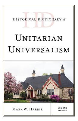 Historical Dictionary Of Unitarian Universalism