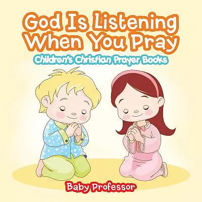 God Is Listening When You Pray - Children's Christian Prayer Books