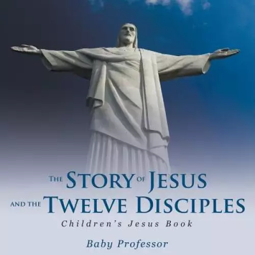 The Story of Jesus and the Twelve Disciples | Children's Jesus Book
