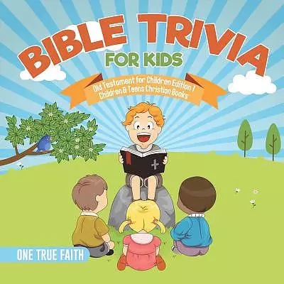 Bible Trivia for Kids Old Testament for Children Edition 1 Children & Teens Christian Books