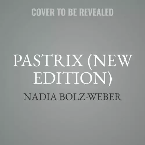 Pastrix: The Cranky, Beautiful Faith of a Sinner & Saint (New Edition)