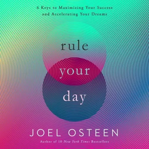 Rule Your Day: 6 Keys to Maximizing Your Success and Accelerating Your Dreams