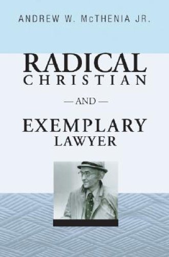 Radical Christian and Exemplary Lawyer: Honoring William Stringfellow