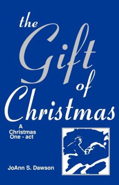 The Gift Of Christmas: A Christmas One-act