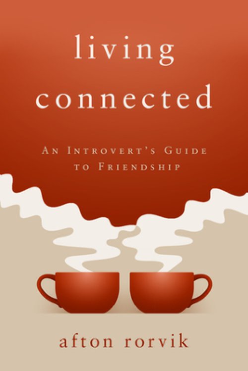 Living Connected: An Introvert's Guide to Friendship
