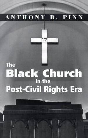 THE BLACK CHURCH IN THE POST-CIVIL RIGHTS ERA