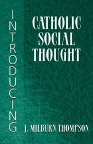 Introducing Catholic Social Thought