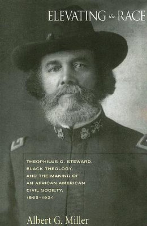 Elevating the Race: Theophilu G. Steward, Black Theology and Making of an