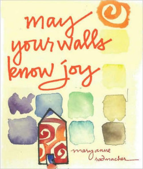 May Your Walls Know Joy : Blessings for Home (Affirmations, Meditations, For Readers of Deepening Your Prayer Life)