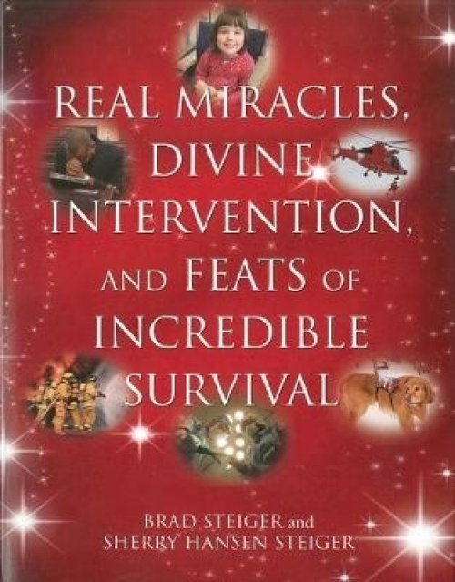 Real Miracles, Divine Intervention, and Feats of Incredible Survival