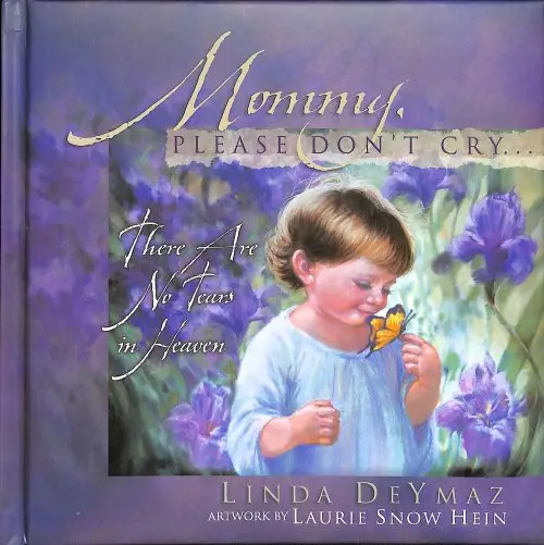 Mommy, Please Don't Cry: There Are No Tears in Heaven