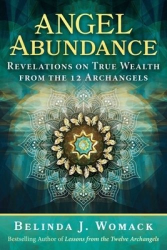 Angel Abundance: Revelations on True Wealth from the 12 Archangels