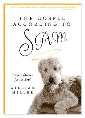 The Gospel According to Sam: Animal Stories for the Soul