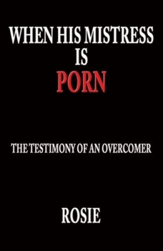 When His Mistress Is Porn: The testimony of an overcomer