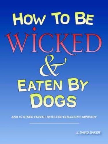 How To Be Wicked And Eaten By Dogs