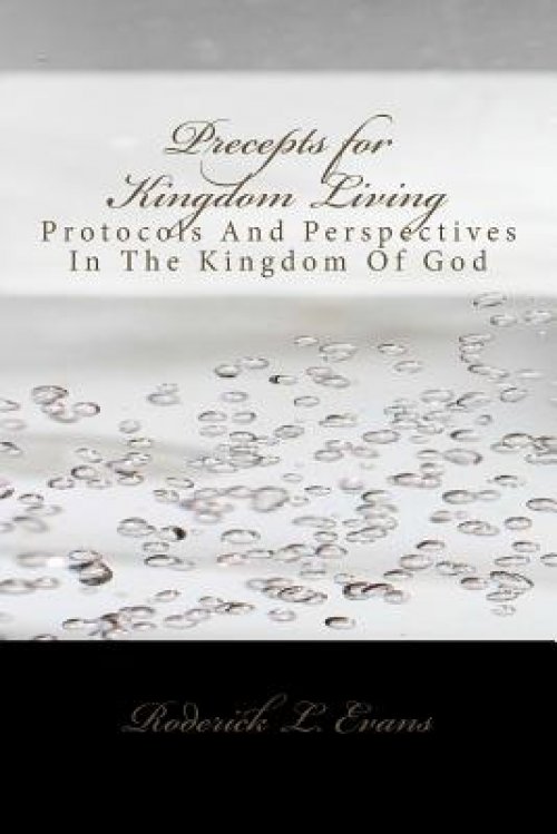 Precepts for Kingdom Living: Protocols and Perspectives in the Kingdom of God